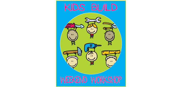 “Kids Build” Weekend Workshop